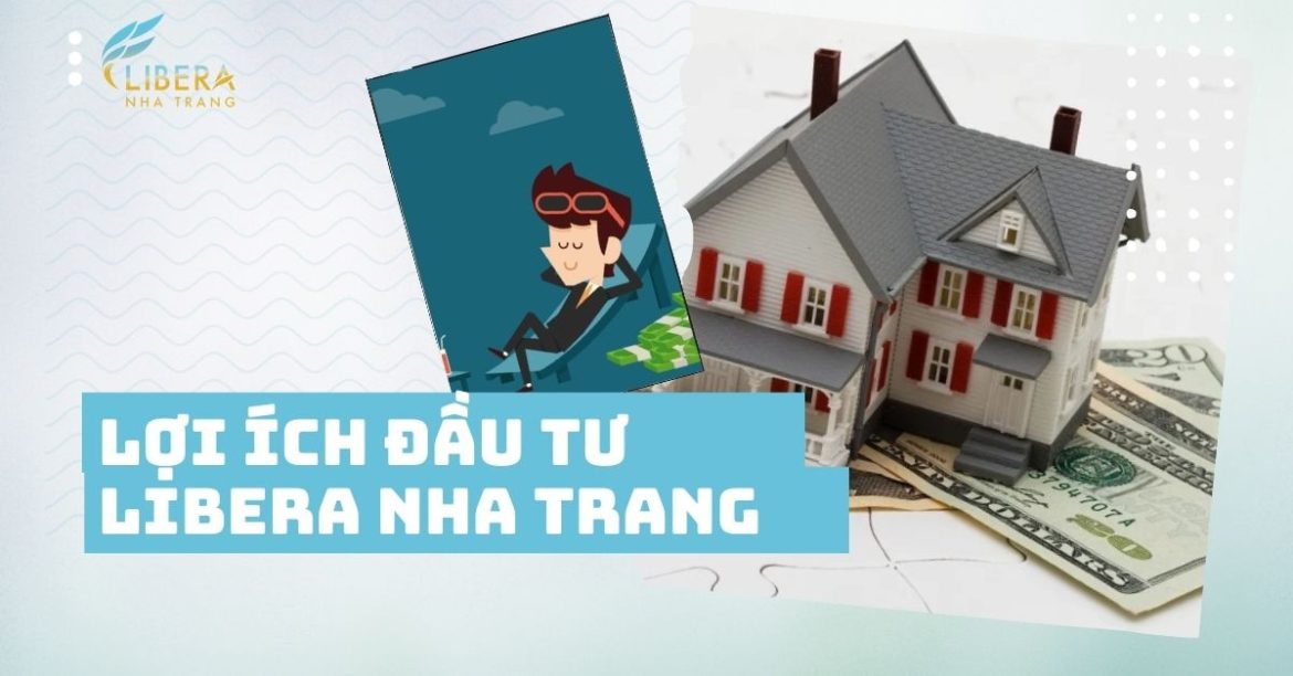 Lợi ích đầu tư Libera Nha Trang