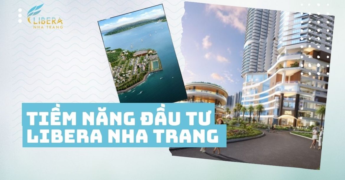 Tiềm năng đầu tư Libera Nha Trang