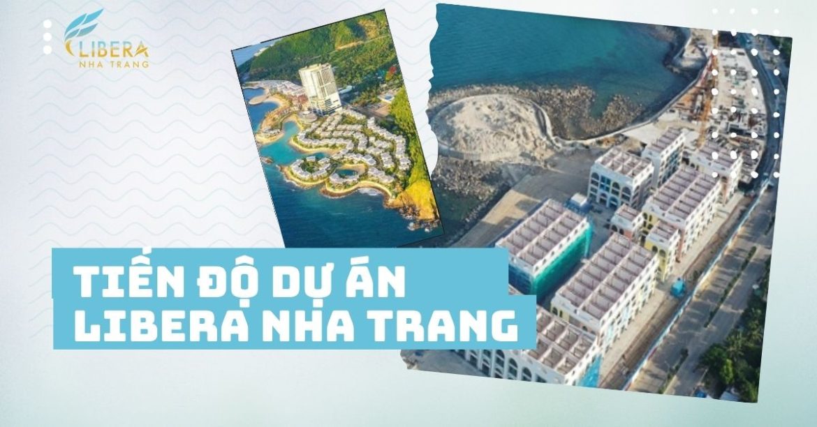 Tiến độ dự án Libera Nha Trang